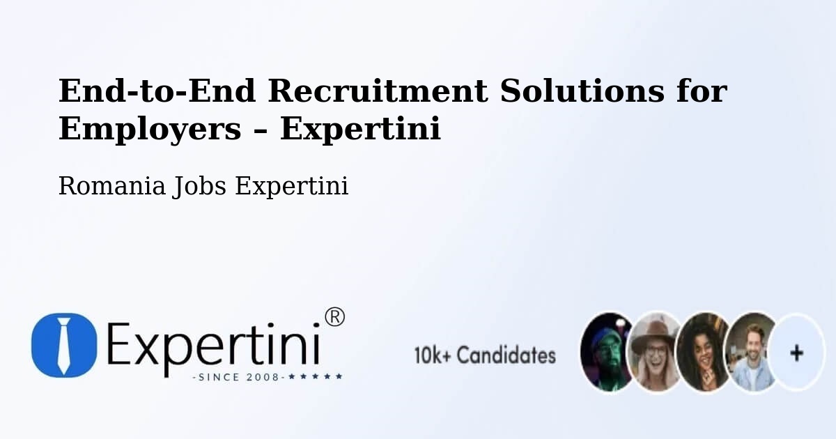 Recruitment Solutions for Employers – Bădeuți - Bădeuți, Romania Jobs Expertini