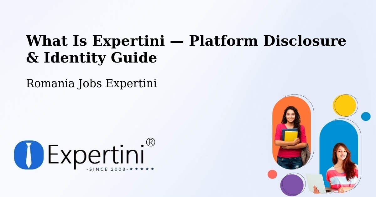What Is Expertini — Platform Disclosure & Identity Guide – Bădeuți